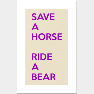 Save A Horse, Ride A Bear Posters and Art